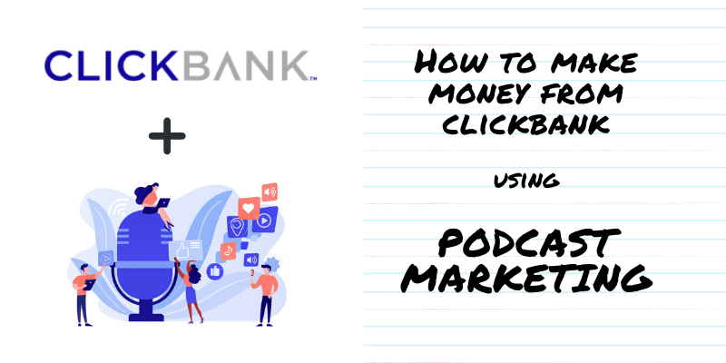 How To Make From ClickBank Using Podcast Marketing