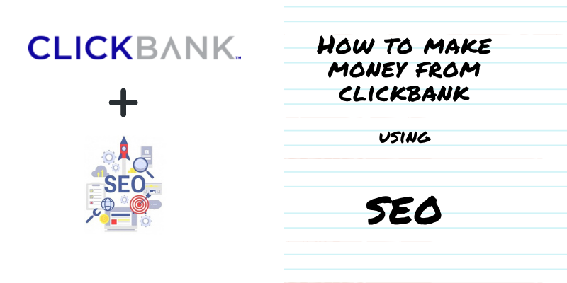 How To Make From ClickBank Using SEO